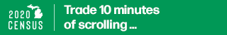 Web banner ad for Michigan Census, the headline reads "Trade 10 minutes of scrolling for 10 minutes of impact. Fill out the census anytime, anywhere."